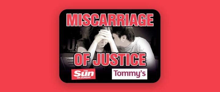 The Sun on Sunday and Tommy’s launch ‘Miscarriage of justice’ campaign