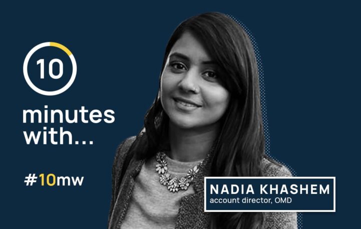 10 minutes with Nadia Khashem, account director, OMD
