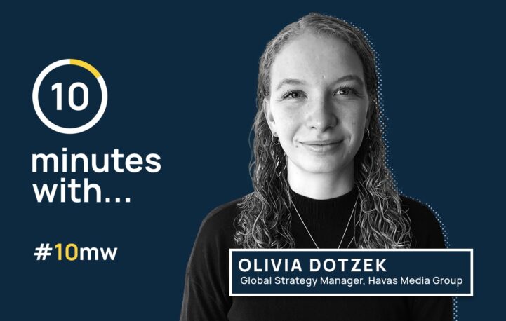 10 minutes with Olivia Dotzek, global strategy manager, Havas Media Group